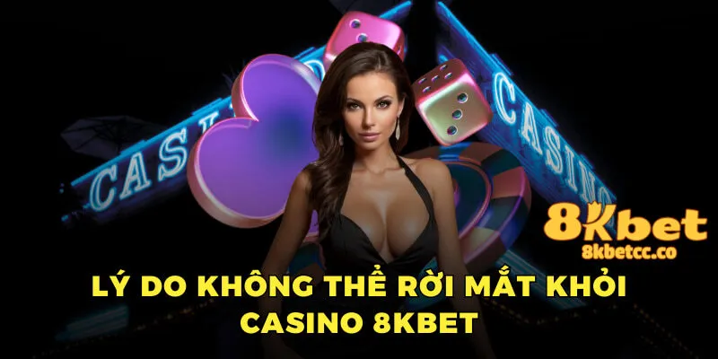 Những ưu điểm vượt trội của casino 8kbet