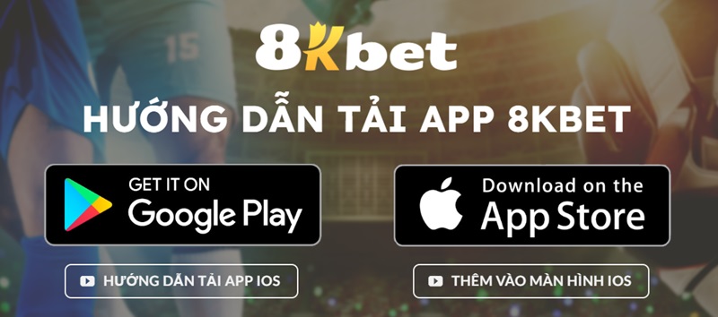 Tải app 8Kbet về điện thoại là bạn không phải lo bị chặn